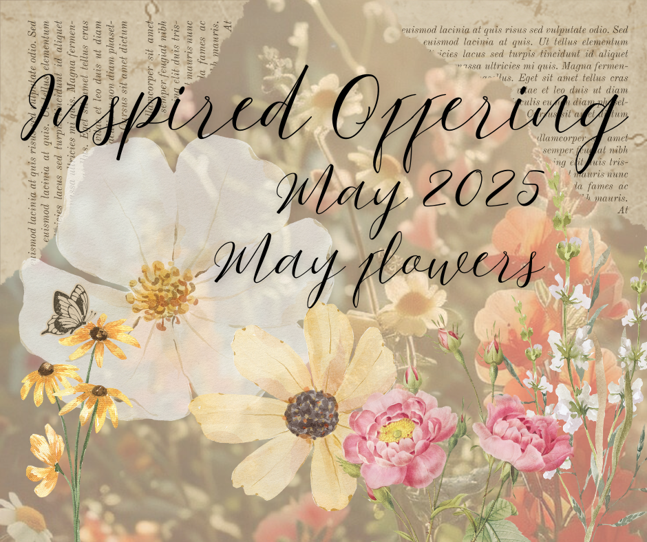 Inspired Offering - May (May Flowers)